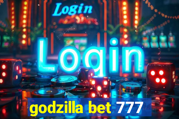 godzilla bet 777